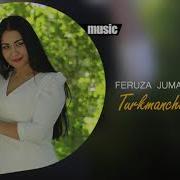Feruza Jumaniyozova Turkmancha Mp3