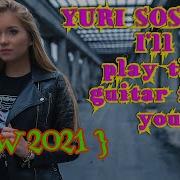 Yuri Sosnin I Ll Play The Guita Of You