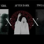 After Dark X Sweater Weather X The Perfect Girl Slowed
