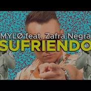 Mylø Feat Zafra Negra Sufriendo
