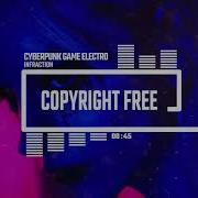 Cyberpunk Game Electro By Infraction No Copyright Music The Riot