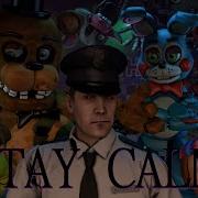 Stay Calm Fnaf Around