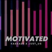 Motivated Extended Mix Kaskade Just Us