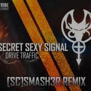 Secret Sexy Signal Drive Traffic Sc Smash3R Remix Ctrfree027 Breakbeat Bigbeat