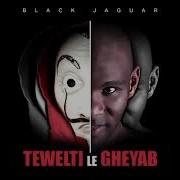Tewelti Le Gheyab Black Jaguar