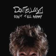 Don T Tell Mammy Original Mix