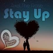 Axel The Rose Stay Up