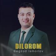 Begzod Ismoilov Dilorom