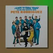 Pete Rodriguez I Like It Like It Like That Extended Version