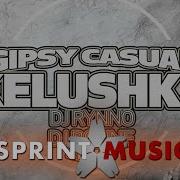 Gipsy Casual Kelushka Dj Rynno Dj Bonne Remix Official Video