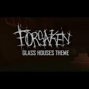 Glass Houses Forsaken