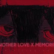 Another Love X Memories Slowed