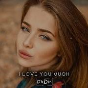 Dndm I Love You Much Original Mix 2023