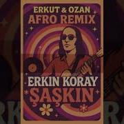 Erkin Koray Saskin Erkut Ozan Afro Remix
