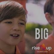 Big By Mackenzie Bourg Cover By Rise Up Children S Choir