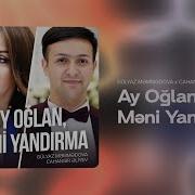 Ay Oğlan Məni Yandırma