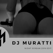 Dj Muratti Night Scream 2019 Music Video