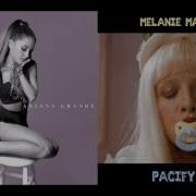 Mashup Ariana Grande Melanie Martinez