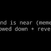 End Id Near Meme Slowed