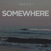 Inossi Somewhere