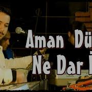 Aman Dünya Ne Dar Imiş
