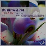 Bryan Milton Natune Let Love Live Vetlove Mike Drozdov Remix