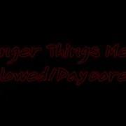 Stanger Thing Meme Slowed