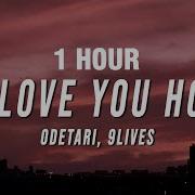 Odetari X 9Lives I Love You Hoe 1 Hour