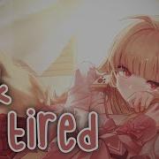 Nightcore Sick Tired Lyrics