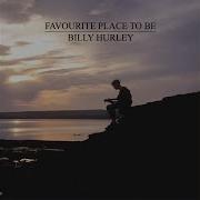 Favourite Place To Be Billy Hurley Dylan Flynn