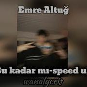 Bu Kadar Mi Speed Up