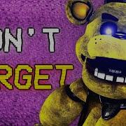 Five Nights At Freddy S Song Don T Forget