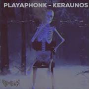 Playaphonk Keraunos Tiktok