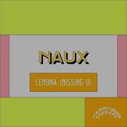 Lemona Missing U Naux