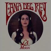 Lana Del Rey La To The Moon