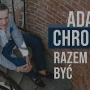 Adam Chrola Razem Być