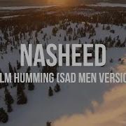 Nasheed Calm Humming Sad Men Version