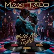 Maxi Talo Hold Me Tight