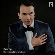Ozodbek Nazarbekov Sevdim