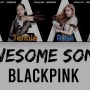 Blackpink Awesome Song
