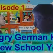 Agk Rebooted Episode 1 Angry German Kid S New School Year