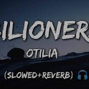 Otilia Bilionera Remix Slow