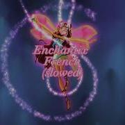 Enchantix Winx French Slowed Reverb