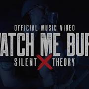 Silent Theory Watch Me Burn