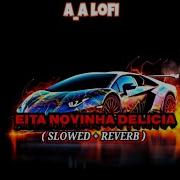 Eita Novinha Delicia Slowed