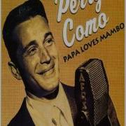 Papa Loves Mambo Perry Como