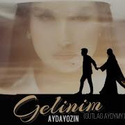 Azat Aydayizun Kuwwat Donmezowlar Gelinim 2025