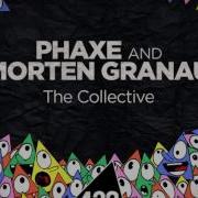 Phaxe Morten Granau The Collective Original Mix