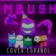 Among Us Song Ambush Dagames Cover Español