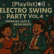 Playlist Electro Swing Party 4 Espreesso Jazz Neon Beats